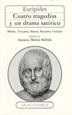 Portada del libro Cuatro tragedias y un drama satírico (Medea, Troyanas, Helena, Bacantes, Cíclope)