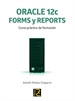 Portada del libro ORACLE 12c. Forms y Reports. Curso práctico de formación