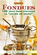Portada del libro Fondues. 100 Ideas Para Descubrir La "Cocina En Grupo"