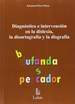 Portada del libro Diagnóstico e intervención en la dislexia, la disortografía y la disgrafía