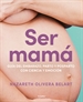 Portada del libro Ser mamá. Guía de embarazo, parto y posparto con evidencia y emoción