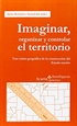 Portada del libro Imaginar, organizar y controlar el territorio