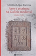 Portada del libro Arte e escritura na Galicia medieval