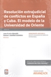 Portada del libro Resolución extrajudicial de conflictos en España y Cuba. El modelo de la universidad de oriente (Papel + e-book)