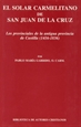 Portada del libro El solar carmelitano de San Juan de la Cruz. III: Los provinciales de la antigua provincia de Castilla (1416-1836)