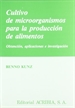 Portada del libro Cultivo de microorganismos para la producción de alimentos