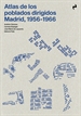 Portada del libro Atlas De Los Poblados Dirigidos. Madrid, 1956-1966