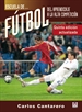 Portada del libro Escuela De Fútbol. Del Aprendizaje A La Alta Competición