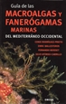 Portada del libro Guía De Las MacRoalgas Y Fanerógamas Marinas Del Mediterráneo Occidental