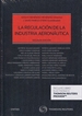 Portada del libro La Regulación de la Industria Aeronáutica (Papel + e-book)