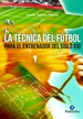 Portada del libro La técnica del fútbol para el entrenador del siglo XXI