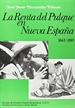 Portada del libro La renta del pulque en Nueva España (1663-1810)