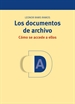 Portada del libro Los documentos de archivo: cómo se accede a ellos