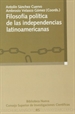 Portada del libro Filosofía política de las independencias latinoamericanas