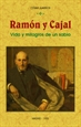 Portada del libro Ramón y Cajal: vida y milagros de un sabio