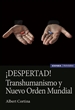 Portada del libro ¡DESPERTAD! Transhumanismo y Nuevo Orden Mundial