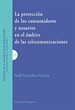 Portada del libro La protección de los consumidores y usuarios en el ámbito de las telecomunicaciones