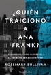 Portada del libro ¿Quién traicionó a Ana Frank? La investigación que revela el secreto jamás contado
