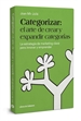 Portada del libro Categorizar: el arte de crear y expandir categorías