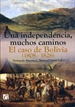 Portada del libro Una independencia, muchos caminos. El caso de Bolivia (1808-1826)