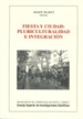 Portada del libro Fiesta y ciudad: pluriculturalidad e integración