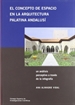 Portada del libro El concepto de espacio en la arquitectura palatina andalusí: un análisis perceptivo a través de la infografía