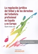 Portada del libro La regulación jurídica del fútbol y de los derechos del futbolista profesional en España y en Europa (Papel + e-book)