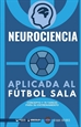 Portada del libro Neurociencia aplicada al Fútbol Sala