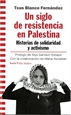Portada del libro Un Siglo De Resistencia En Palestina