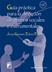 Portada del libro Guía práctica para la dirección de grupos vocales e instrumentales