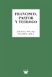Portada del libro Francisco, Pastor Y Teologo