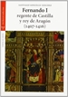 Portada del libro Fernando I, regente de Castilla y rey de Aragón (1407-1416)