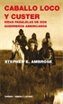 Portada del libro Caballo Loco y Custer: vidas paralelas de dos guerreros americanos