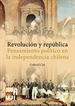 Portada del libro Revolución y república. Pensamiento político en la independencia chilena