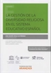 Portada del libro La gestión de la diversidad religiosa en el sistema educativo español (Papel + e-book)