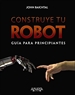 Portada del libro Construye tu robot. Guía para principiantes