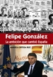 Portada del libro Félipe González la ambición que cambió España