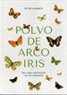 Portada del libro Polvo De Arco Iris. Tres Siglos Disfrutando Con Las Mariposas.
