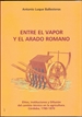 Portada del libro Entre el vapor y el arado romano: élites, instituciones e instrucción agraria en Córdoba, 1780-1870
