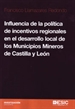 Portada del libro Influencia de la política de incentivos regionales  en el desarrollo local de los municipios mineros de Castilla y León