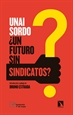 Portada del libro ¿Un futuro sin sindicatos?