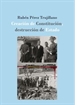 Portada del libro Creación de Constitución, destrucción de Estado: la defensa extraordinaria de la II República española (1931-1936)