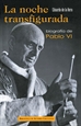 Portada del libro La noche transfigurada. Biografía de Pablo VI