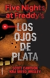 Portada del libro Five Nights at Freddy's 1 - Los ojos de plata