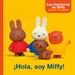 Portada del libro ¡Hola, soy Miffy! (Un cuento de Las aventuras de Miffy)