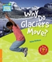 Portada del libro Why Do Glaciers Move? Level 6 Factbook