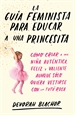Portada del libro La guía feminista para educar a una princesita
