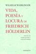 Portada del libro Vida, poesía y locura de Friedrich Hölderlin