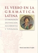 Portada del libro El verbo en la gramática latina. Etimología, definición, accidentes y tipología