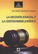 Portada del libro La Decisión Judicial Y La Certidumbre Jurídica
